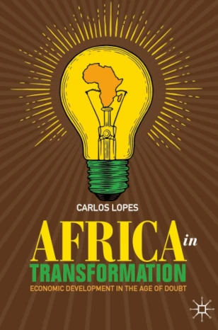 Africa In Transformation: Economic Development In The Age Of Doubt