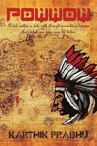 Powwow: A Tale Within A Tale With Thought-Provoking Lessons That Takes One From Rags To Riches
