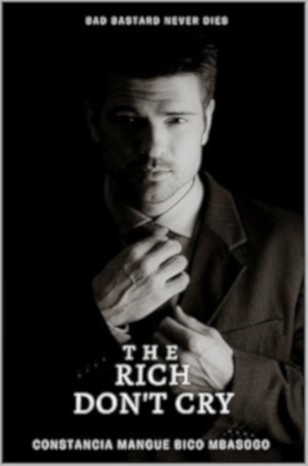 The Rich Don't Cry: Bad Bastard Never Dies